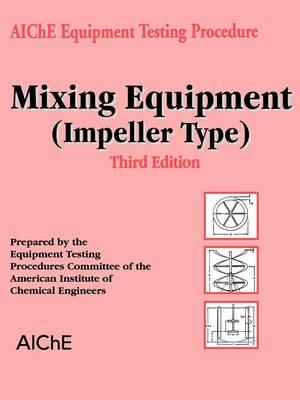 AIChE Equipment Testing Procedure - Mixing Equipment (Impeller Type)