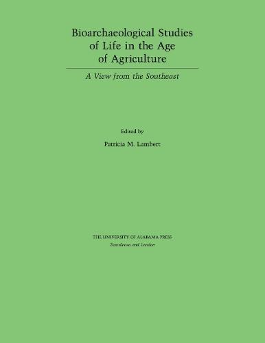 Bioarchaeological Studies of Life in the Age of Agriculture: A View from the Southeast