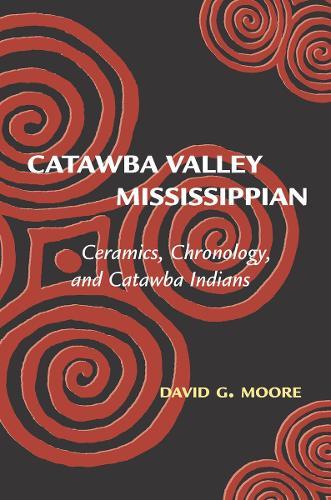 Catawba Valley Mississippian: Ceramics, Chronology and Catawba Indians