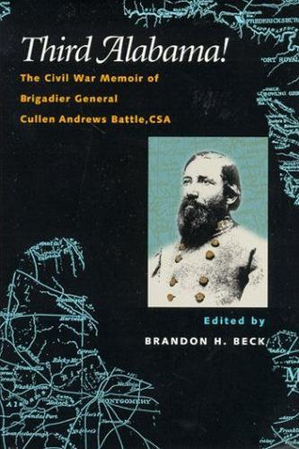 Third Alabama!: The Civil War Memoir of Brigadier General Cullen Andrews Battle, CSA