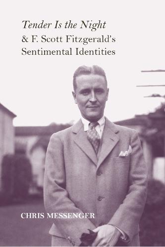 Tender Is the Night"" and F. Scott Fitzgerald's Sentimental Identities