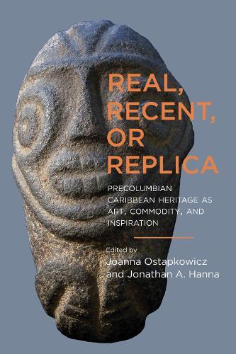 Real, Recent, or Replica: Precolumbian Caribbean Heritage As Art, Commodity, and Inspiration