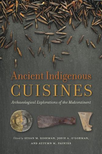 Ancient Indigenous Cuisines: Archaeological Explorations of the Midcontinent