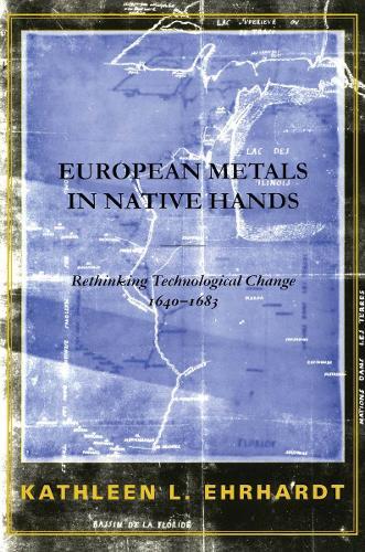 European Metals in Native Hands: Rethinking Technological Change, 1640-1683