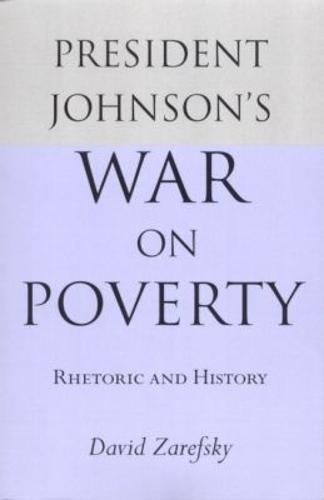 President Johnson's War on Poverty: Rhetoric and History