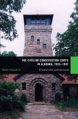The Civilian Conservation Corps in Alabama, 1933-1942: A Great and Lasting Good