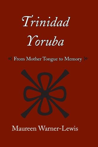 Trinidad Yoruba: From Mother Tongue to Memory