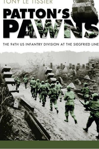 Patton's Pawns: The 94th US Infantry Division at the Siegfried Line