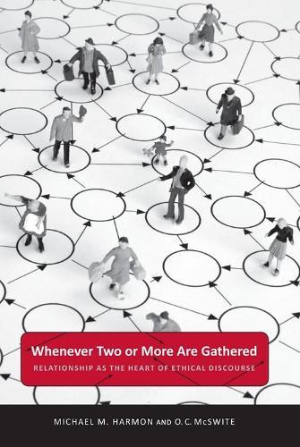 Whenever Two or More Are Gathered: Relationship As the Heart of Ethical Discourse