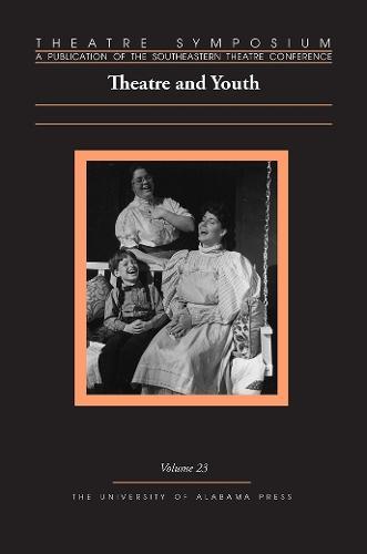 Theatre Symposium, Volume 23: Theatre and Youth