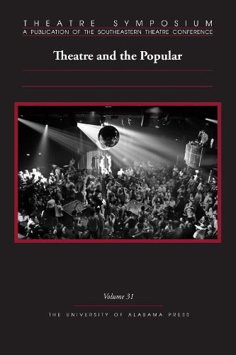 Theatre Symposium, Volume 31: Theatre and the Popular