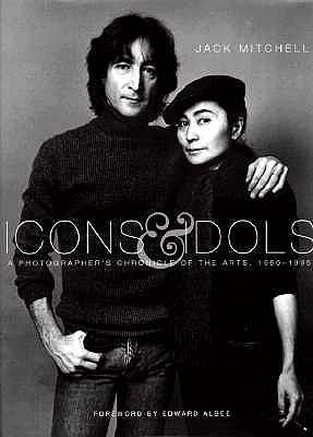 Icons and Idols: A Photographer's Chronicle of the Arts 1960-1995