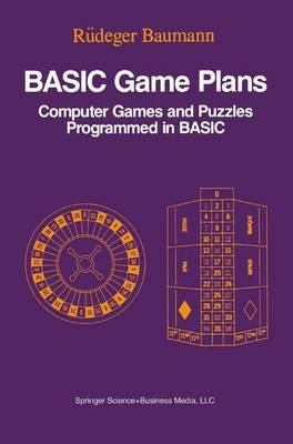 Basic Game Plans: Computer Games and Puzzles Programmed in Basic