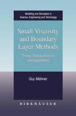 Small Viscosity and Boundary Layer Methods: Theory, Stability Analysis, and Applications