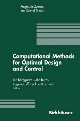 Computational Methods for Optimal Design and Control: Proceedings of the AFOSR Workshop on Optimal Design and Control Arlington, Virginia 30 September–3 October, 1997