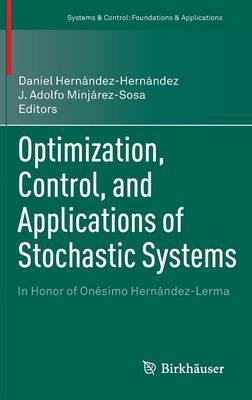 Optimization, Control, and Applications of Stochastic Systems: In Honor of Onésimo Hernández-Lerma