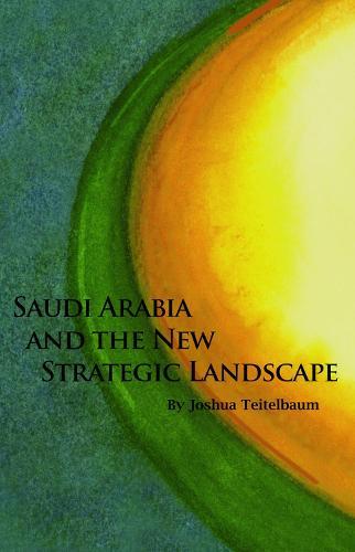 Saudi Arabia and the New Strategic Landscape