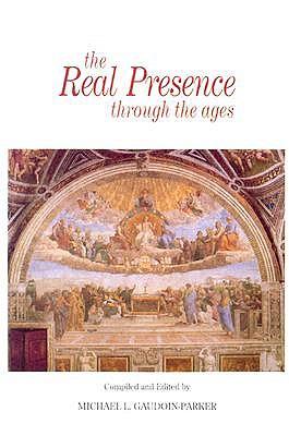 The Real Presence through the Ages: Jesus Adored in the Sacrament of the Altar