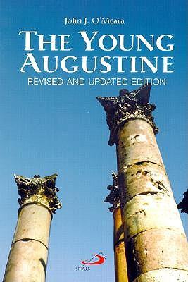 The Young Augustine: The Growth of St. Augustine's Mind Up to His Conversion