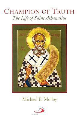 Champion of Truth: The Life of Saint Athanasius