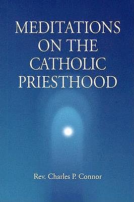 Meditations on the Catholic Priesthood
