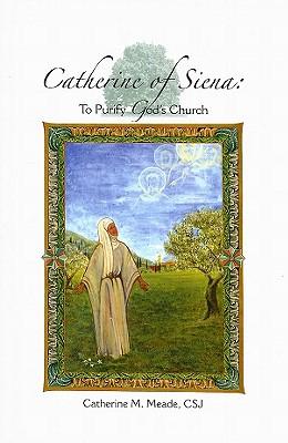 Catherine of Siena: To Purify God's Church