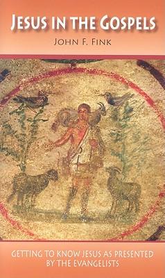 Jesus in the Gospels: Getting to Know Jesus as Presented by the Evangelists