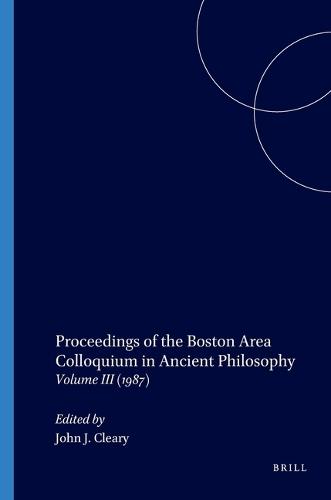 Proceedings of the Boston Area Colloquium in Ancient Philosophy: Volume III (1987)