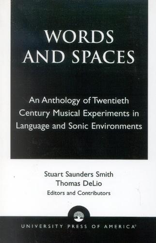 Words and Spaces: An Anthology of Twentieth Century Musical Experiments in Language Sonic Environments