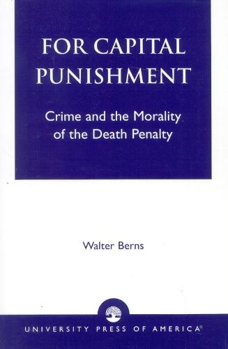 For Capital Punishment: Crime and the Morality of the Death Penalty