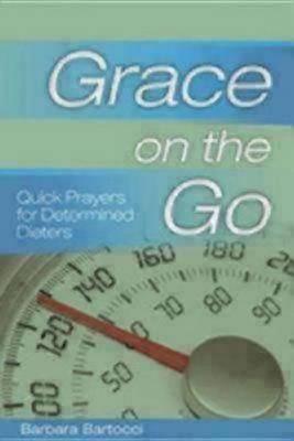 Grace on the Go: Quick Prayers for Determined Dieters