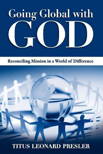Going Global with God: Reconciling Mission in a World of Difference
