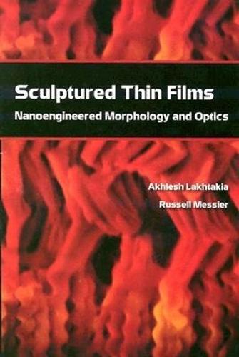 Sculptured Thin Films: Nanoengineered Morphology and Optics