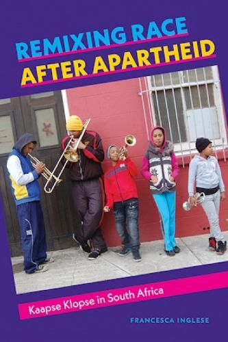 Remixing Race after Apartheid: Kaapse Klopse in South Africa