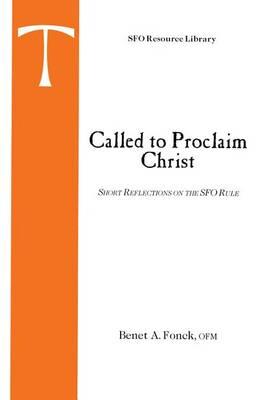 Called to Proclaim Christ: Short Reflections on the SFO Rule