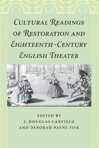 Cultural Readings of Restoration and Eighteenth-Century English Theater