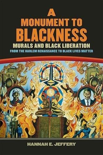 A Monument to Blackness: Murals and Black Liberation, from the Harlem Renaissance to Black Lives Matter