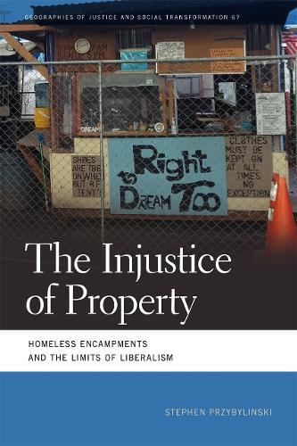 The Injustice of Property: Homeless Encampments and the Limits of Liberalism