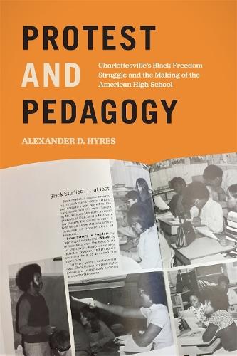 Protest and Pedagogy: Charlottesville's Black Freedom Struggle and the Making of the American High School