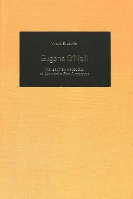 Eugene O'Neill: The German Reception of America's First Dramatist