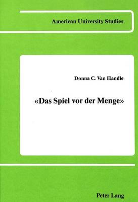 Das Spiel Vor der Menge: Hugo Von Hofmannsthals Bemuehungen um Buehnenwirksamkeit am Beispiel Ausgewaehlter Dramen