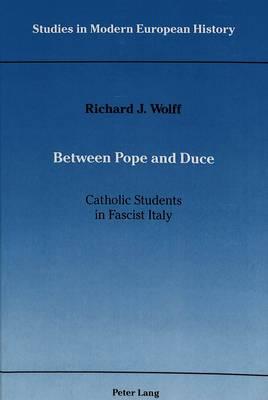 Between Pope and Duce: Catholic Students in Fascist Italy