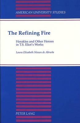 The Refining Fire: Herakles and Other Heroes in T.S. Eliot's Works