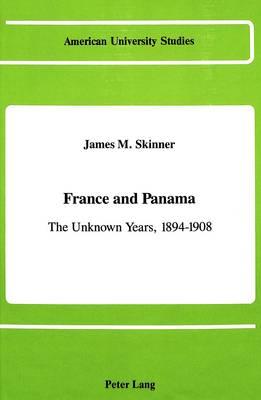 France and Panama: The Unknown Years, 1894-1908