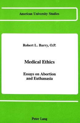 Medical Ethics: Essays on Abortion and Euthanasia