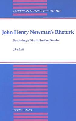John Henry Newman's Rhetoric: Becoming a Discriminating Reader