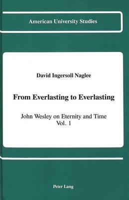 From Everlasting to Everlasting: John Wesley on Eternity and Time