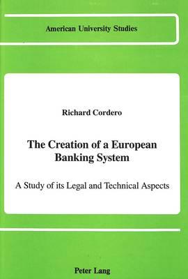 The Creation of a European Banking System: A Study of Its Legal and Technical Aspects