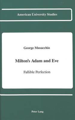 Milton's Adam and Eve: Fallible Perfection