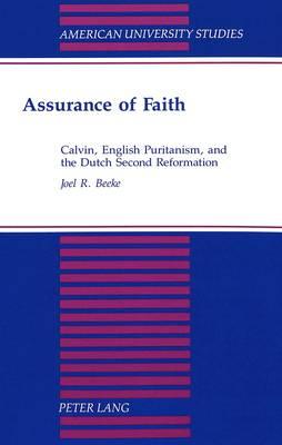 Assurance of Faith: Calvin, English Puritanism, and the Dutch Second Reformation